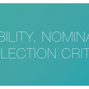 Eligibility, nomination and selection criteria